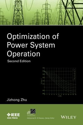 Optimization of Power System Operation by Zhu, Jizhong