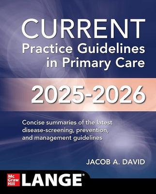 Current Practice Guidelines in Primary Care 2025-2026 by David, Jacob A.