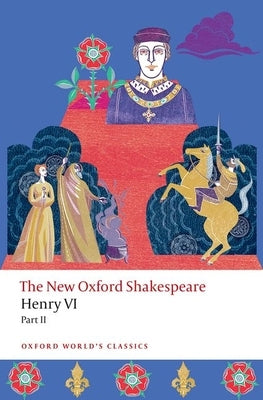 Henry VI, Part II: The New Oxford Shakespeare by Marlowe, Christopher