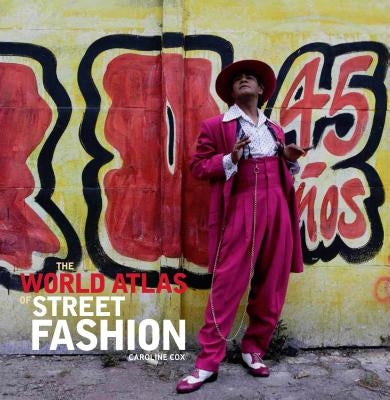 The World Atlas of Street Fashion by Cox, Caroline