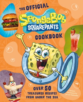 The Official Spongebob Squarepants Cookbook: Over 50 Treasured Recipes from Under the Sea by Official Paramount Licensed