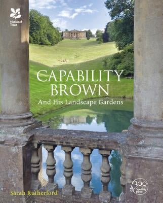 Capability Brown: And His Landscape Gardens by Rutherford, Sarah