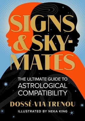 Signs & Skymates: The Ultimate Guide to Astrological Compatibility by Trenou, Doss&#233;-Via