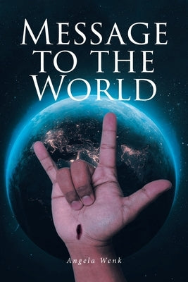 Message to the World by Wenk, Angela