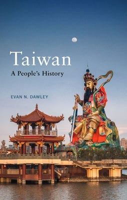Taiwan: A People's History by Dawley, Evan N.
