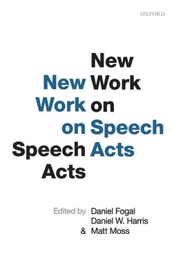 New Work on Speech Acts C by Al, Fogal Et