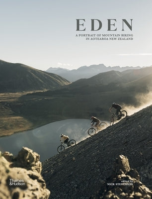 Eden: A Portrait of Mountain Biking in Aotearoa New Zealand by Stevenson, Nick