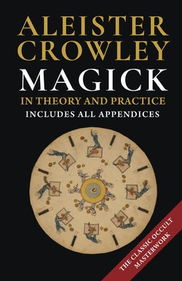 Magick in Theory and Practice by Crowley, Aleister