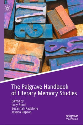 The Palgrave Handbook of Literary Memory Studies by Bond, Lucy