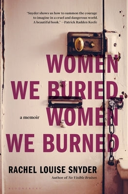 Women We Buried, Women We Burned: A Memoir by Snyder, Rachel Louise