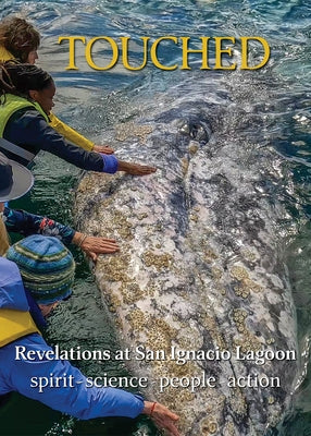 Touched / Tocado: Revelations at San Ignacio Lagoon: Spirit, Science, People, Politics by Nevle, Richard J.