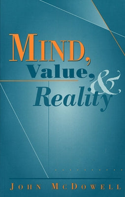 Mind, Value, and Reality by McDowell, John