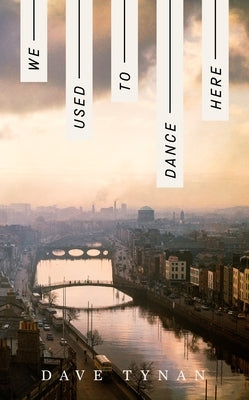 We Used to Dance Here by Tynan, Dave