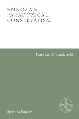 Spinoza's Paradoxical Conservatism by Zourabichvili, Francois