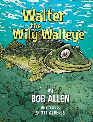 Walter the Wily Walleye by Allen, Bob