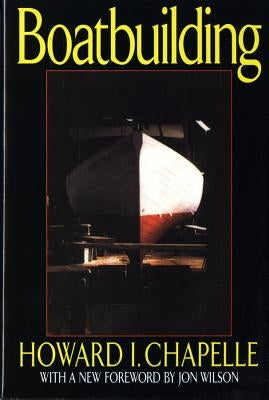 Boatbuilding: A Complete Handbook of Wooden Boat Construction (Revised) by Chapelle, Howard I.