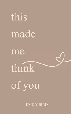 This Made Me Think of You by Bird, Emily