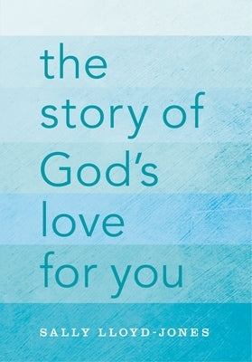 The Story of God's Love for You by Lloyd-Jones, Sally