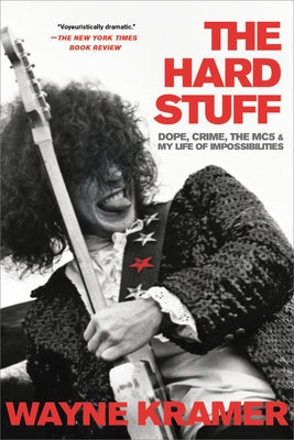 Hard Stuff: Dope, Crime, the Mc5, and My Life of Impossibilities by Kramer, Wayne