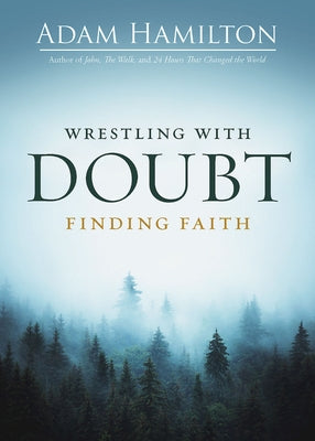 Wrestling with Doubt, Finding Faith by Hamilton, Adam