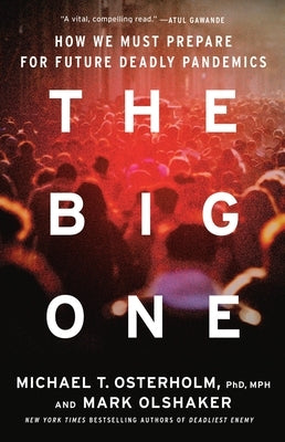 The Big One: How We Must Prepare for Future Deadly Pandemics by Osterholm, Michael T.