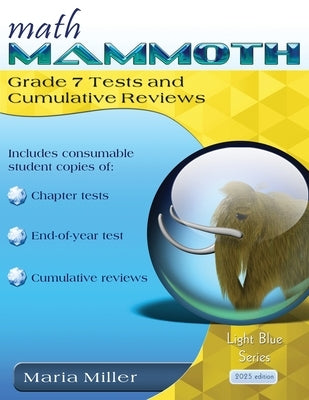 Math Mammoth Grade 7 Tests and Cumulative Reviews by Miller, Maria