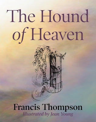 The Hound of Heaven by Thompson, Francis