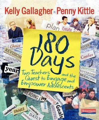 180 Days: Two Teachers and the Quest to Engage and Empower Adolescents by Kittle, Penny