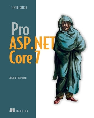 Pro ASP.NET Core 7, Tenth Edition by Freeman, Adam