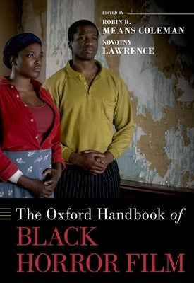 The Oxford Handbook of Black Horror Film by Means Coleman, Robin R.