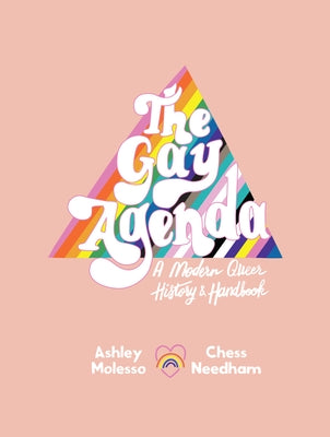 The Gay Agenda: A Modern Queer History & Handbook by Molesso, Ashley