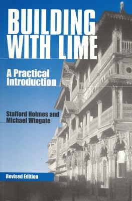 Building with Lime: A practical introduction by Holmes, Stafford