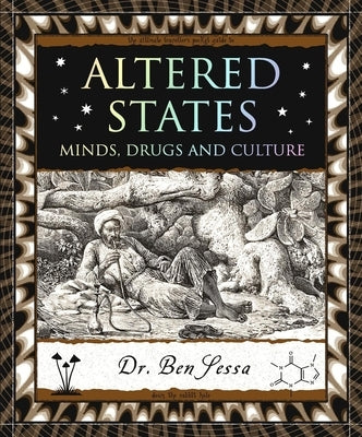 Altered States: Minds, Drugs and Culture by Sessa, Ben