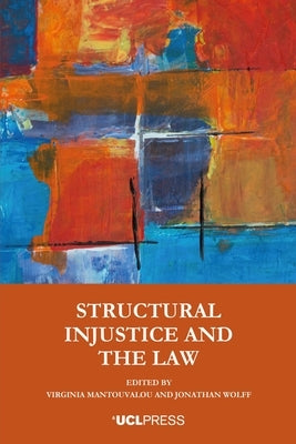 Structural Injustice and the Law by Mantouvalou, Virginia