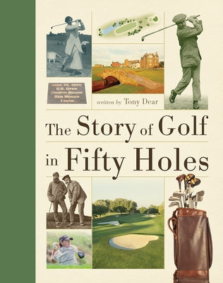 The Story of Golf in Fifty Holes by Dear, Tony