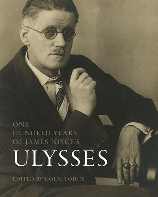 One Hundred Years of James Joyce's "Ulysses" by TÃ³ibÃ­n, Colm