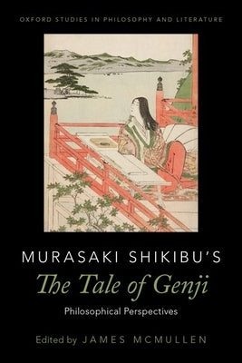 Murasaki Shikibu's The Tale of Genji: Philosophical Perspectives by McMullen, James