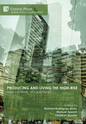 Producing and living the high-rise: New contexts, old questions? by Rodrigues Alves, Manoel