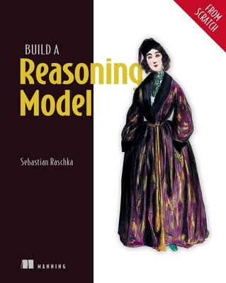 Build a Reasoning Model (from Scratch) by Raschka, Sebastian