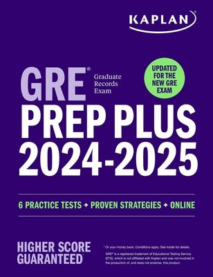 GRE Prep Plus 2024-2025 - Updated for the New Gre: 6 Practice Tests + Live Classes + Online Question Bank and Video Explanations by Kaplan Test Prep