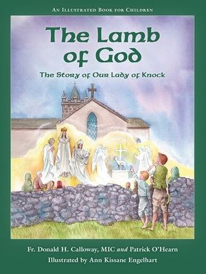 The Lamb of God: The Story of Our Lady of Knock by Calloway, Donald H.