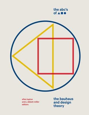 ABCs of Triangle, Square, Circle: The Bauhaus and Design Theory by Miller, J. Abbott