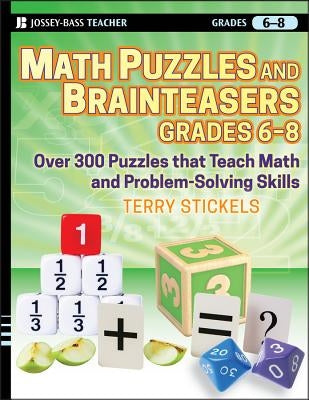 Math Puzzles & Brainteasers, 6-8 by Stickels, Terry