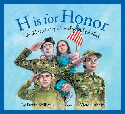 H Is for Honor: A Military Family Alphabet by Scillian, Devin