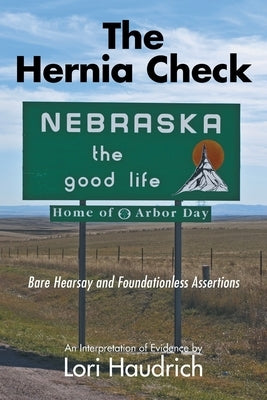 The Hernia Check: Bare Hearsay and Foundationless Assertions by Haudrich, Lori