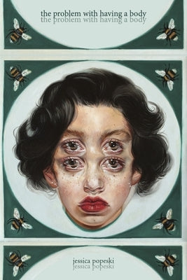 The Problem with Having a Body by Popeski, Jessica