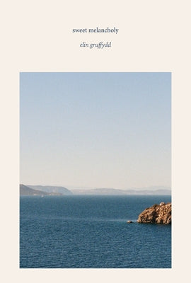 Sweet Melancholy: An Odyssey from Enlli to Hydra Trwy Lanw, Trai a Chwedlau by Gruffydd, Elin