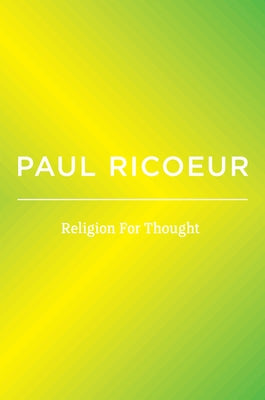 Religion for Thought: Writings and Lectures, Volume 5 by Ricoeur, Paul