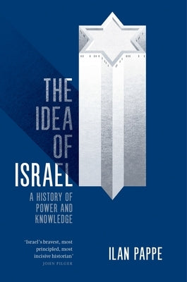 The Idea of Israel: A History of Power and Knowledge by Pappe, Ilan