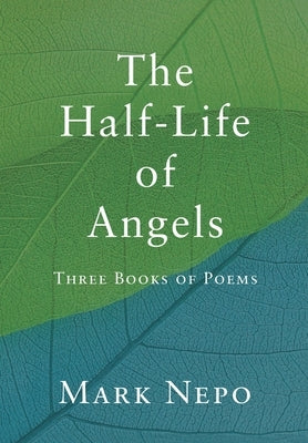 The Half-Life of Angels by Nepo, Mark